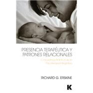 Presencia terapeutica y patrones relacionales / Therapeutic Presence and Relational Patterns by Erskine, Richard G.; Burgos, Angela Perez, 9781910444092