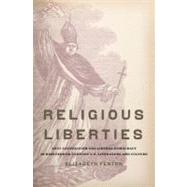 Religious Liberties Anti-Catholicism and Liberal Democracy in Nineteenth-Century U.S. Literature and Culture by Fenton, Elizabeth, 9780195384093
