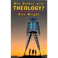 Why Bother with Theology? by Wright, Alex, 9780232524093