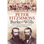 Burke and Wills by Peter FitzSimons, 9780733634093