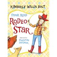 Piper Reed, Rodeo Star by Holt, Kimberly Willis; Davenier, Christine, 9781250004093