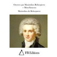 Oeuvres Par Maximilien Robespierre by Robespierre, Maximilien De; FB Editions, 9781508734093