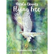 Flying Free by Davies, Nicola; Fisher, Cathy, 9781912654093