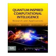 Quantum Inspired Computational Intelligence by Bhattacharyya, Siddhartha; Maulik, Ujjwal; Dutta, Paramartha, 9780128044094