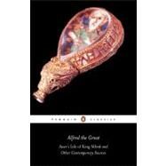 Alfred the Great : Asser's Life of King Alfred and Other Contemporary Sources by Anonymous; Keynes, Simon, 9780140444094