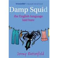Damp Squid The English Language Laid Bare by Butterfield, Jeremy, 9780199574094