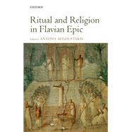 Ritual and Religion in Flavian Epic by Augoustakis, Antony, 9780199644094