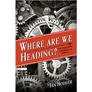 Where Are We Heading? by Hodder, Ian, 9780300204094