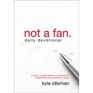 Not a Fan Daily Devotional by Idleman, Kyle, 9780310344094