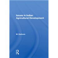 Issues in Indian Agricultural Development by Zarkovic, M., 9780367014094