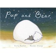 Pup and Bear by Banks, Kate; Stoop, Naoko, 9780399554094