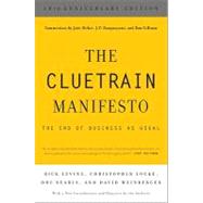 The Cluetrain Manifesto (10th Anniversary Edition) by Levine, Rick; Locke, Christopher; Searls, Doc; Weinberger, David; McKee, Jake; Rangaswami, J. P.; Gillmor, Dan, 9780465024094