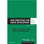 Youth, Violence, and Social Disintegration New Directions for Youth Development, Number 119 by Heitmeyer, Wilhelm; Hupping, Sandra, 9780470424094