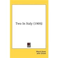 Two In Italy by Howe, Maud; Elliott, John, 9780548664094
