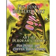 Fun Funky Butterfly Art by Carney, Deborah; O'hare, Vinny, 9781475064094