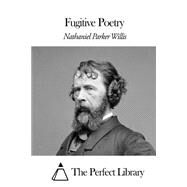 Fugitive Poetry by Willis, Nathaniel Parker, 9781508654094