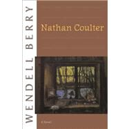 Nathan Coulter A Novel by Berry, Wendell, 9781582434094