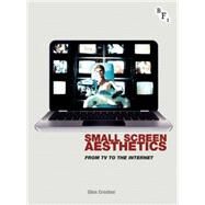 Small Screen Aesthetics From Television to the Internet by Creeber, Glen, 9781844574094