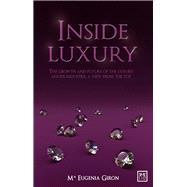 Inside Luxury The Growth and Future of the Luxury Industry: A View from the Top by Giron, Maria Eugenia, 9781907794094