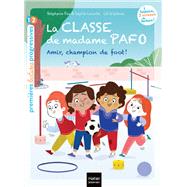 La classe de Madame Pafo -  Amir, champion de foot - CP 6/7 ans by Stphanie Fau; Sophie Laroche, 9782401084094