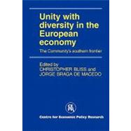 Unity with Diversity in the European Economy: The Community's Southern Frontier by Edited by Christopher Bliss , Jorge Braga De Macedo, 9780521134095