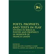 Poets, Prophets, and Texts in Play by Ben Zvi, Ehud; Camp, Claudia V.; Gunn, David M.; Hughes, Aaron W., 9780567224095