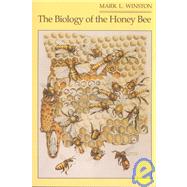 The Biology of the Honey Bee by Winston, Mark L., 9780674074095