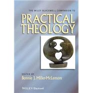 The Wiley Blackwell Companion to Practical Theology by Miller-McLemore, Bonnie J., 9781118724095
