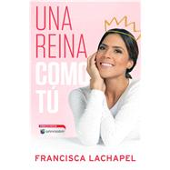 Una reina como t by Lachapel, Francisca, 9781501164095