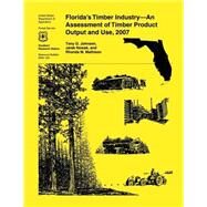 Florida's Timber Industry- an Assessment of Timber Product Output and Use,2007 by Johnson, Tony G., 9781507584095