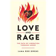 Love and Rage The Path of Liberation through Anger by Owens, Lama Rod, 9781623174095