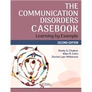 The Communication Disorders Casebook: Learning by Example by Shelly S. Chabon, Ellen R. Cohn, Dorian Lee-Wilkerson, 9781635504095