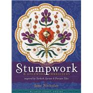 Stumpwork & Goldwork Embroidery Inspired by Turkish, Syrian & Persian Tiles by Nicholas, Jane, 9781863514095