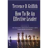 How to Be an Effective Leader by Griffith, Terrence D.; Smith, Yolande Y., 9781888434095