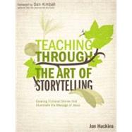 Teaching Through the Art of Storytelling by Huckins, Jon; Kimball, Dan, 9780310494096