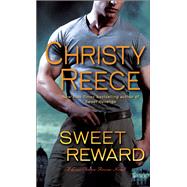 Sweet Reward A Last Chance Rescue Novel by Reece, Christy, 9780345524096
