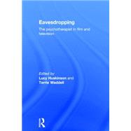 Eavesdropping: The Psychotherapist in Film and Television by Huskinson; Lucy, 9780415814096