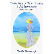 Twelve Steps to Charm, Etiquette & Self-improvement by Thornburgh, Marilu, 9780741454096