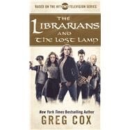 The Librarians and The Lost Lamp by Cox, Greg, 9780765384096