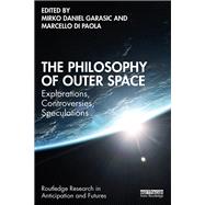 The Philosophy of Outer Space by Mirko Daniel Garasic, 9781040024096