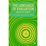 The Language of Evaluation Appraisal in English by Martin, James R.; White, P. R.R., 9781403904096