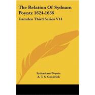 Relation of Sydnam Poyntz 1624-1636: Camden Third Series V14 by Poyntz, Sydenham, 9781430494096