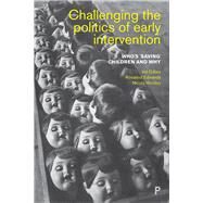 Challenging the Politics of Early Intervention by Gillies, Val; Edwards, Rosalind; Horsley, Nicola, 9781447324096