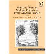 Men and Women Making Friends in Early Modern France by Seifert,Lewis C., 9781472454096