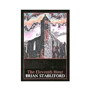 The Eleventh Hour by Stableford, Brian, 9781587154096