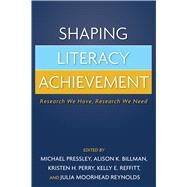 Shaping Literacy Achievement Research We Have, Research We Need by Pressley, Michael; Billman, Alison K.; Perry, Kristen H.; Reffitt, Kelly E.; Reynolds, Julia Moorhead, 9781593854096