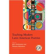 Teaching Modern Latin American Poetries by Kuhnheim, Jill S.; Nicholson, Melaine, 9781603294096