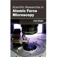 Scientific Researches in Atomic Force Microscopy by Wright, Kate, 9781632384096