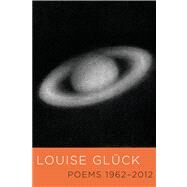Poems 1962-2012 by Glck, Louise, 9780374534097