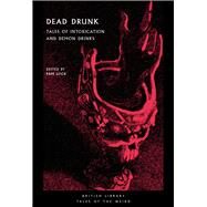 Dead Drunk Tales of Intoxication and Demon Drinks by Lock, Pam, 9780712354097